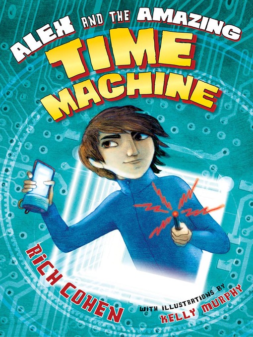 Cover image for Alex and the Amazing Time Machine